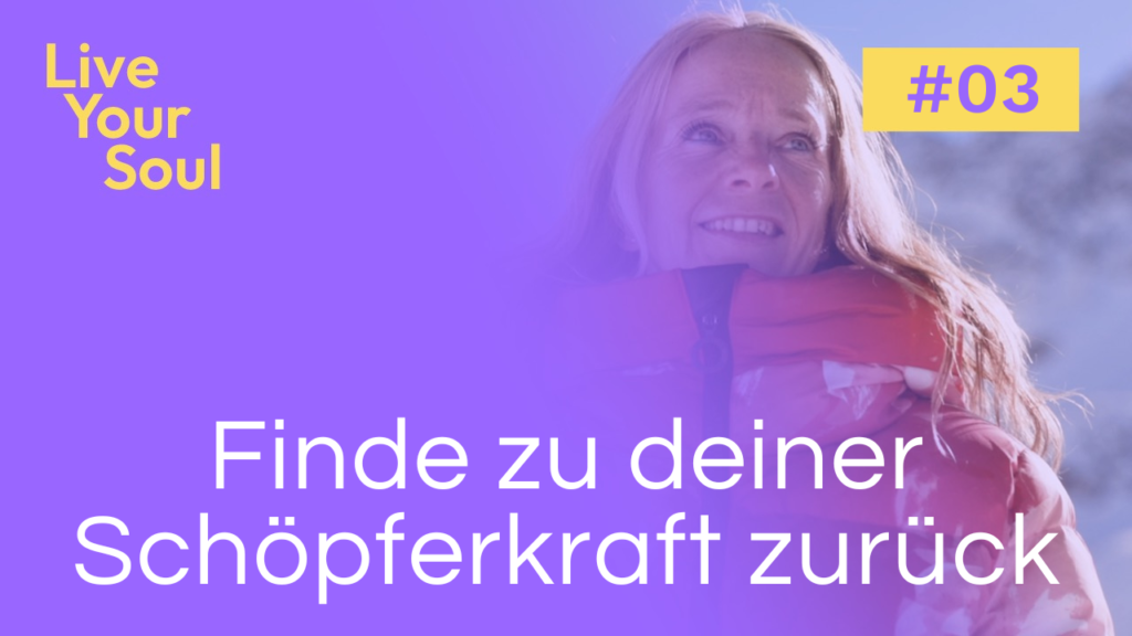 Live Your Soul. Seelen-Podcast für Frauen. Schöpferkraft. Claudine Birbaum
